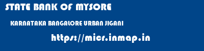 STATE BANK OF MYSORE  KARNATAKA BANGALORE URBAN JIGANI   micr code